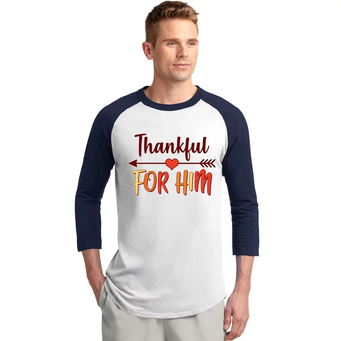 Thankful For Him Matching Thanksgiving Baseball Sleeve Shirt