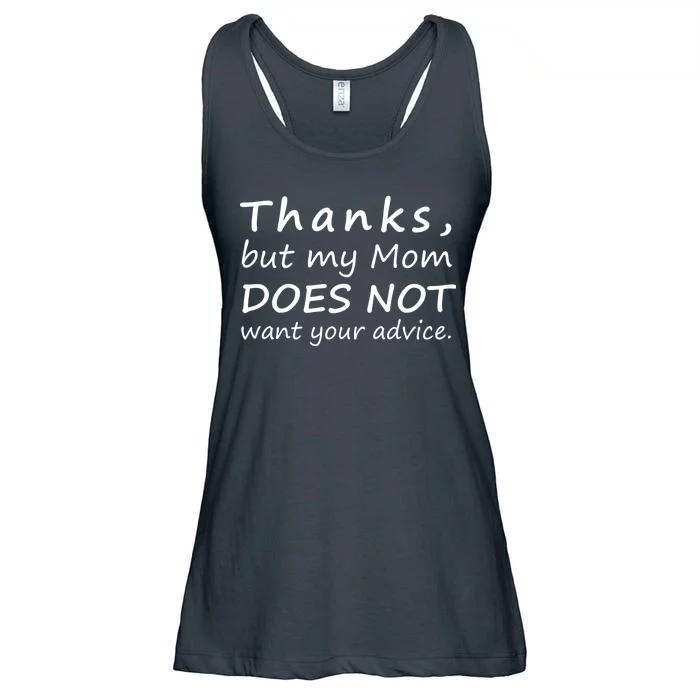 Thanks But My Mom Does Not Want Your Advice Ladies Essential Flowy Tank