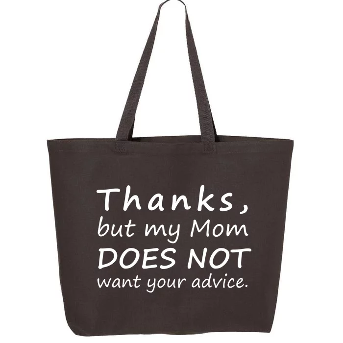 Thanks But My Mom Does Not Want Your Advice 25L Jumbo Tote