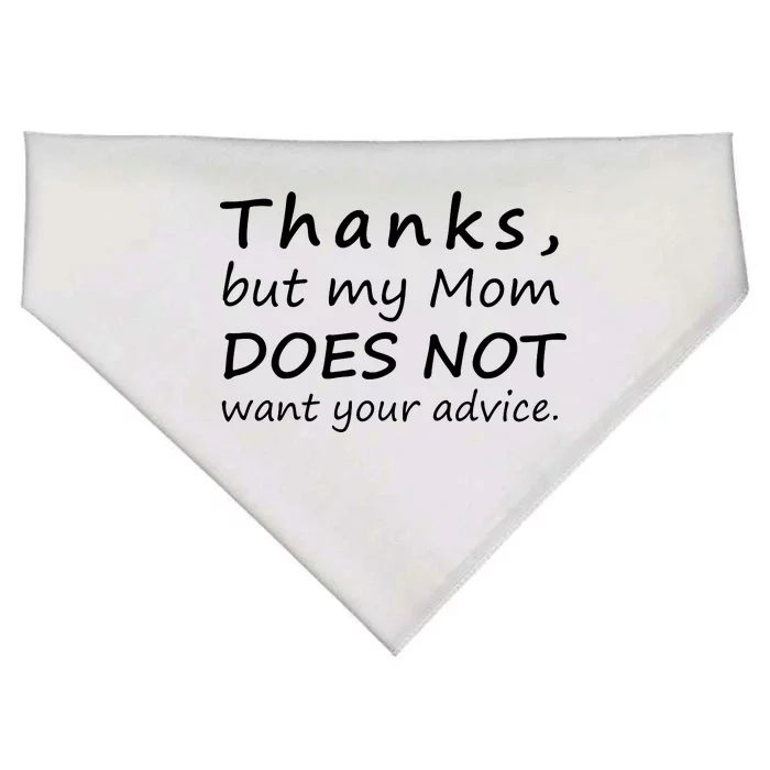 Thanks But My Mom Does Not Want Your Advice USA-Made Doggie Bandana