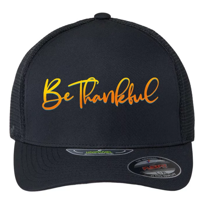 Thanksgiving Be Thankful Flexfit Unipanel Trucker Cap