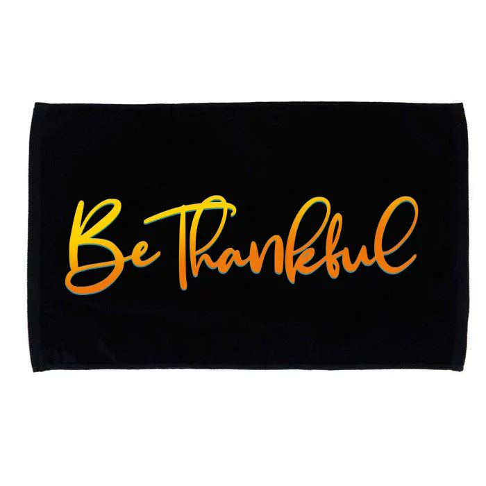 Thanksgiving Be Thankful Microfiber Hand Towel