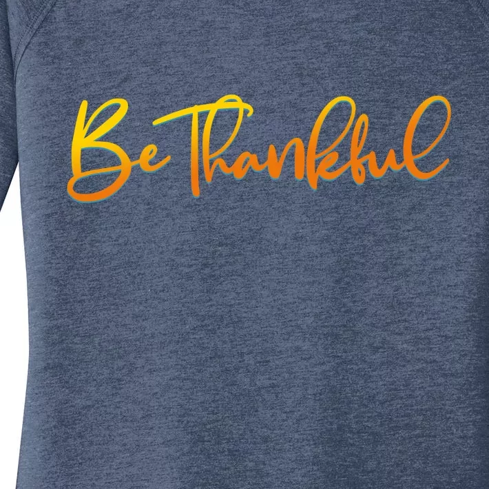 Thanksgiving Be Thankful Women's Perfect Tri Tunic Long Sleeve Shirt