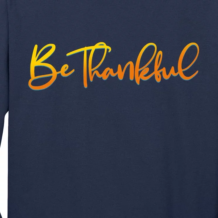 Thanksgiving Be Thankful Tall Long Sleeve T-Shirt