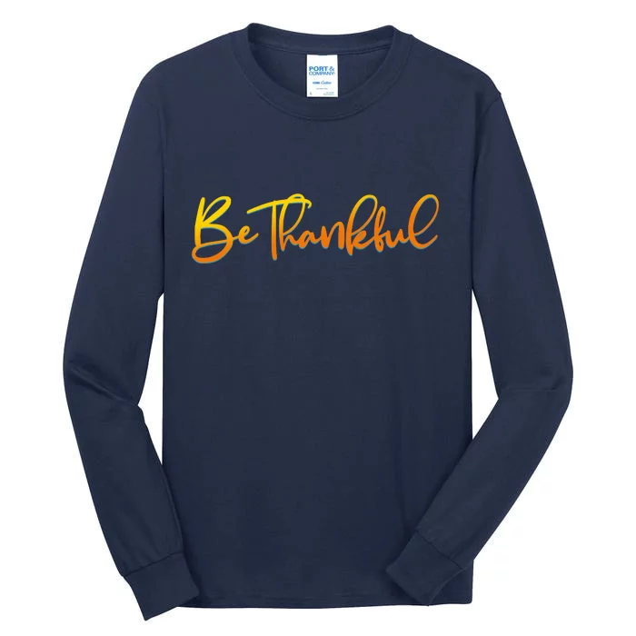 Thanksgiving Be Thankful Tall Long Sleeve T-Shirt