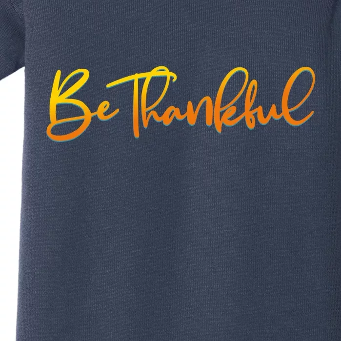 Thanksgiving Be Thankful Baby Bodysuit