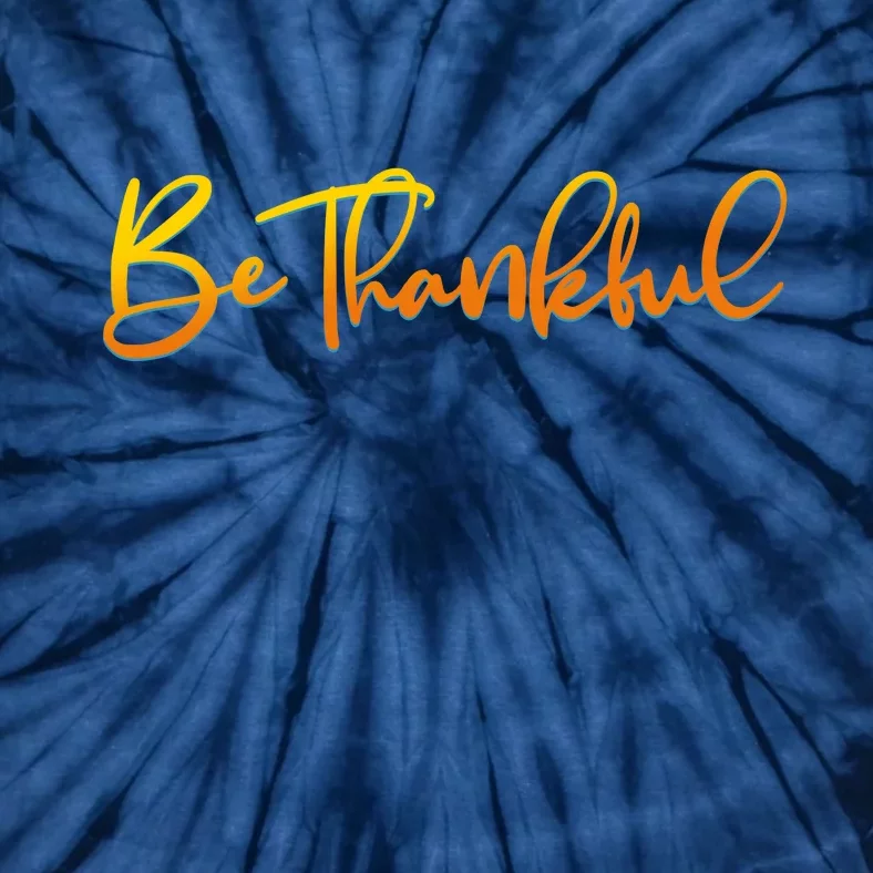 Thanksgiving Be Thankful Tie-Dye T-Shirt