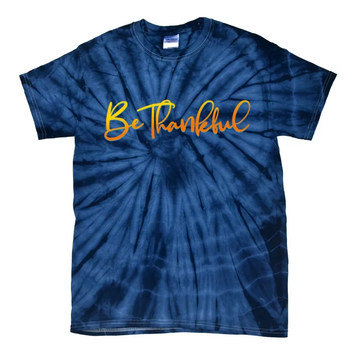 Thanksgiving Be Thankful Tie-Dye T-Shirt