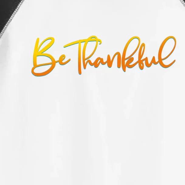 Thanksgiving Be Thankful Toddler Fine Jersey T-Shirt