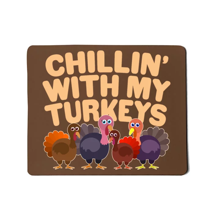 Thanksgiving Chillin' With My Turkeys Mousepad