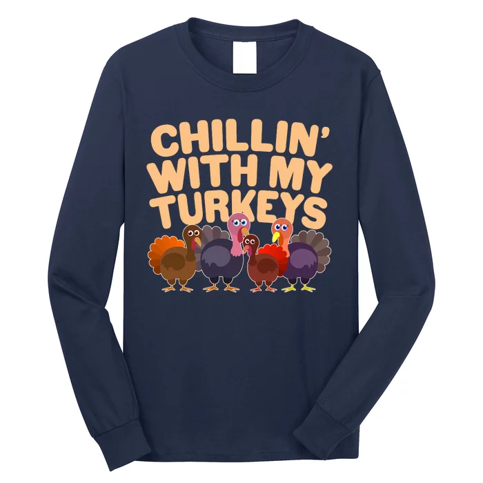 Thanksgiving Chillin' With My Turkeys Long Sleeve Shirt