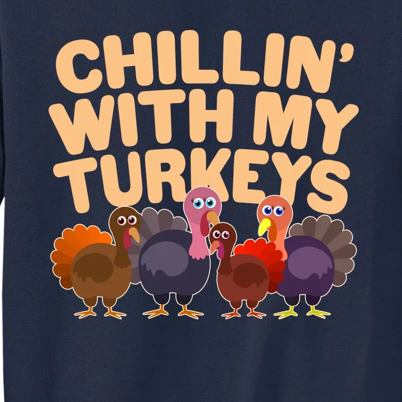 Thanksgiving Chillin' With My Turkeys Tall Sweatshirt