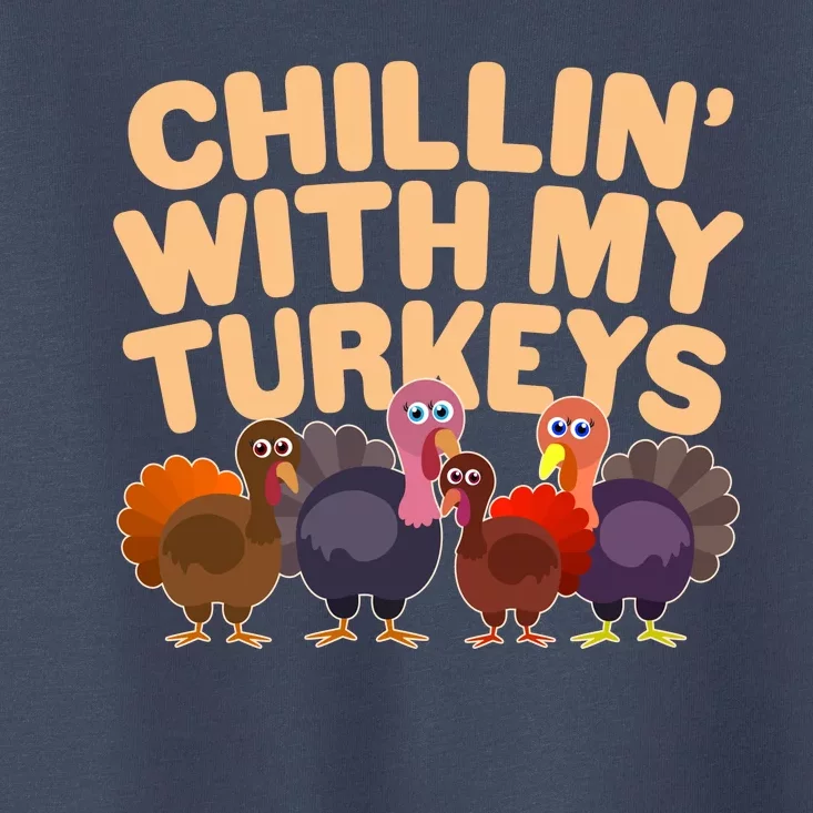 Thanksgiving Chillin' With My Turkeys Toddler T-Shirt