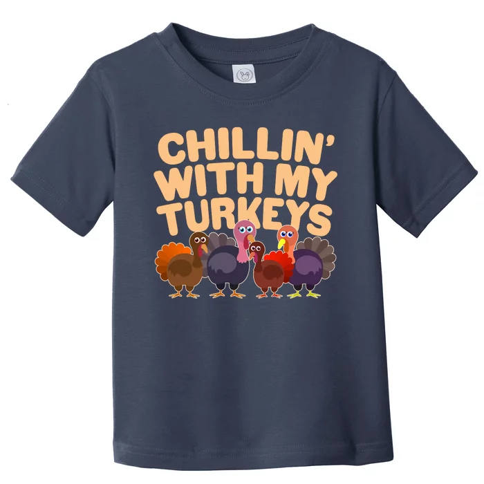 Thanksgiving Chillin' With My Turkeys Toddler T-Shirt