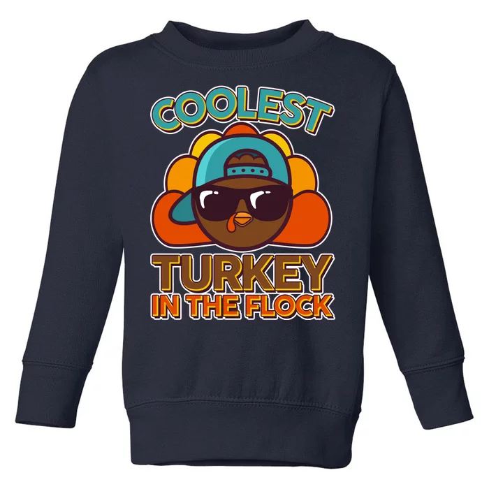 Thanksgiving Coolest Turkey In The Flock Toddler Sweatshirt