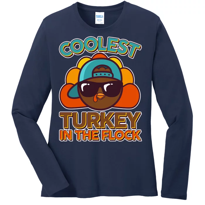 Thanksgiving Coolest Turkey In The Flock Ladies Long Sleeve Shirt