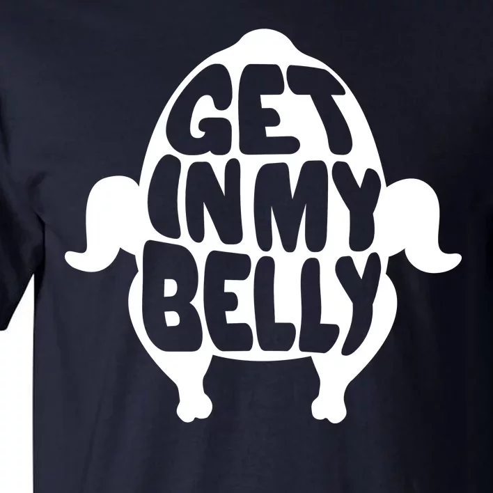 Thanksgiving Get In My Belly Tall T-Shirt