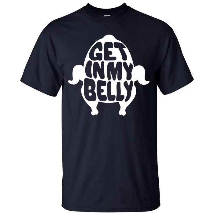 Thanksgiving Get In My Belly Tall T-Shirt