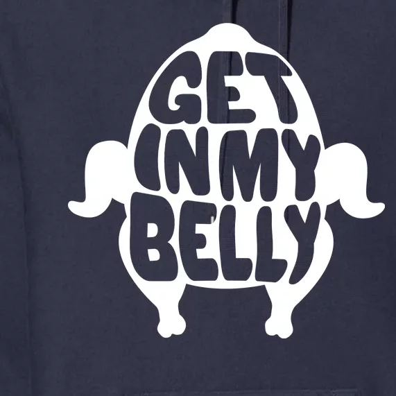 Thanksgiving Get In My Belly Premium Hoodie