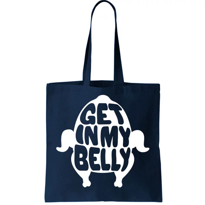 Thanksgiving Get In My Belly Tote Bag