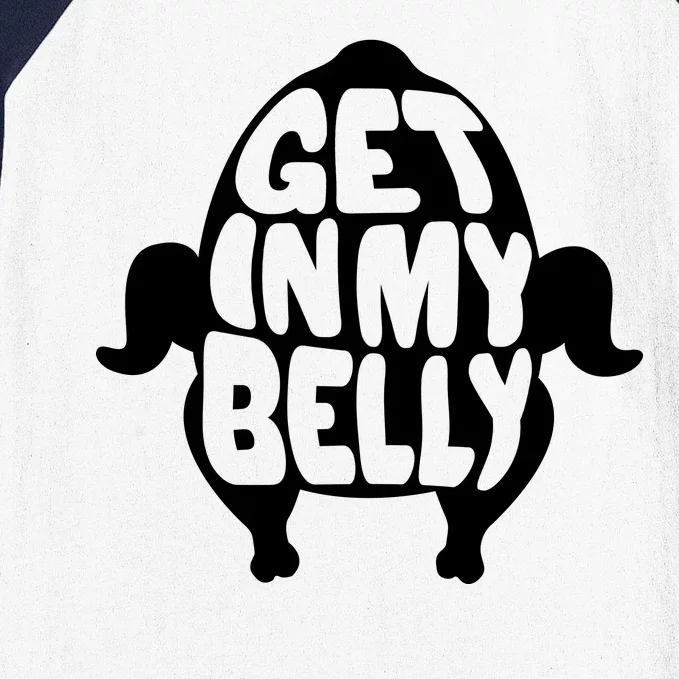 Thanksgiving Get In My Belly Baseball Sleeve Shirt