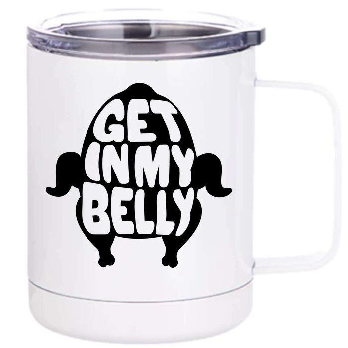 Thanksgiving Get In My Belly Front & Back 12oz Stainless Steel Tumbler Cup