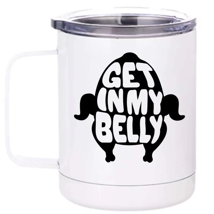 Thanksgiving Get In My Belly Front & Back 12oz Stainless Steel Tumbler Cup