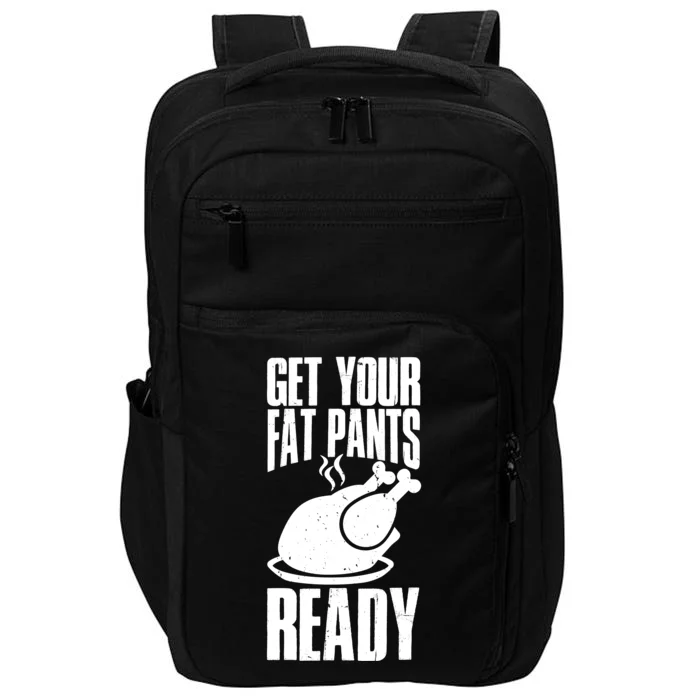 Thanksgiving Get Your Fat Pant Ready Impact Tech Backpack