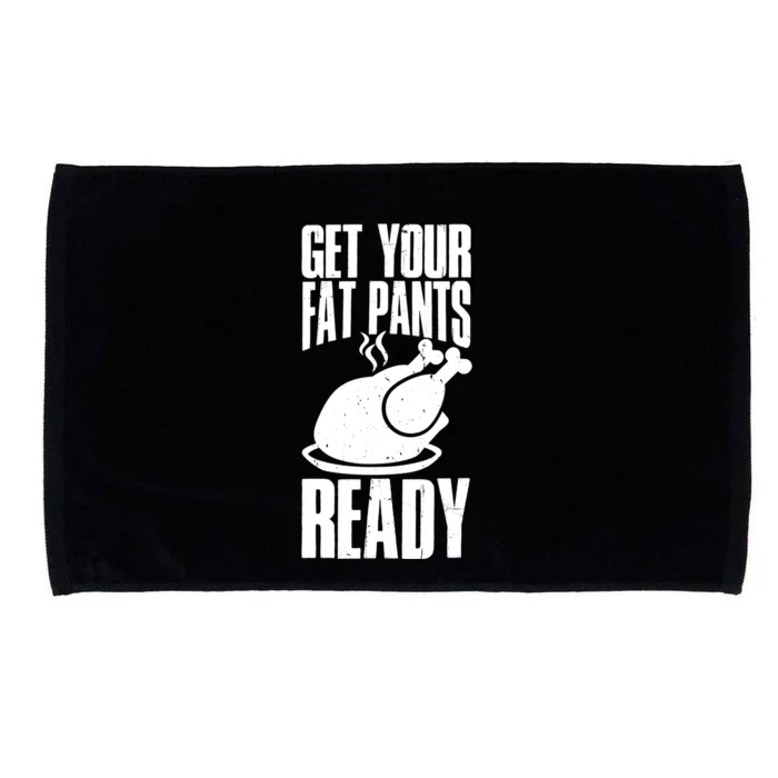 Thanksgiving Get Your Fat Pant Ready Microfiber Hand Towel