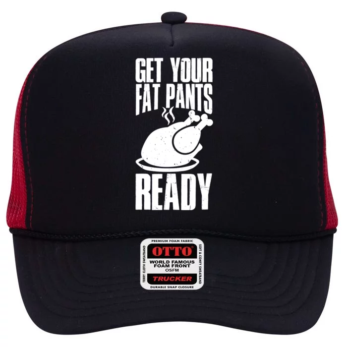 Thanksgiving Get Your Fat Pant Ready High Crown Mesh Trucker Hat