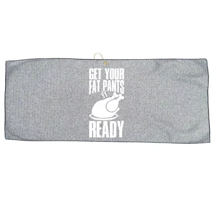 Thanksgiving Get Your Fat Pant Ready Large Microfiber Waffle Golf Towel