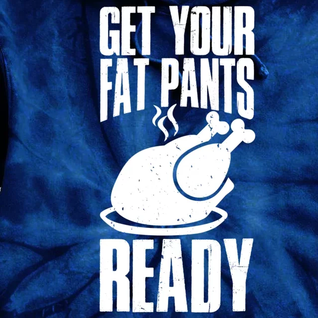 Thanksgiving Get Your Fat Pant Ready Tie Dye Hoodie