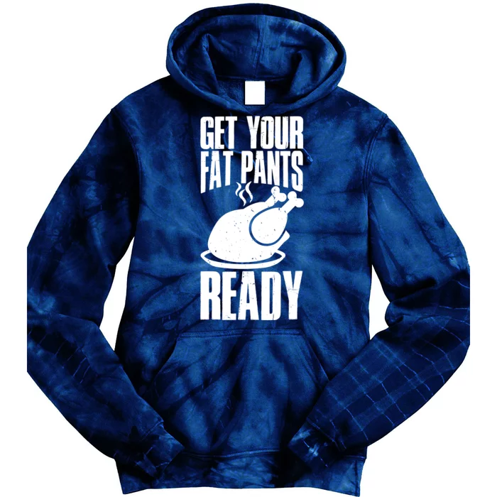 Thanksgiving Get Your Fat Pant Ready Tie Dye Hoodie