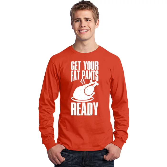 Thanksgiving Get Your Fat Pant Ready Long Sleeve Shirt