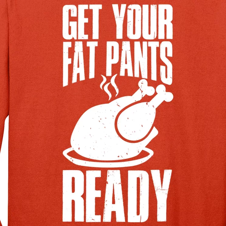 Thanksgiving Get Your Fat Pant Ready Long Sleeve Shirt