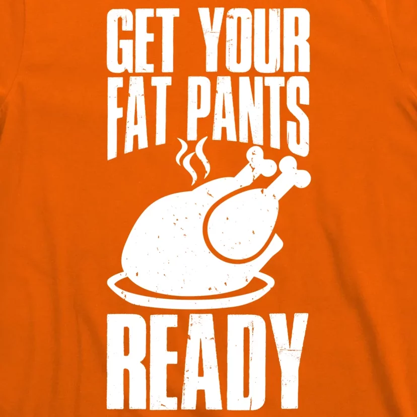 Thanksgiving Get Your Fat Pant Ready T-Shirt