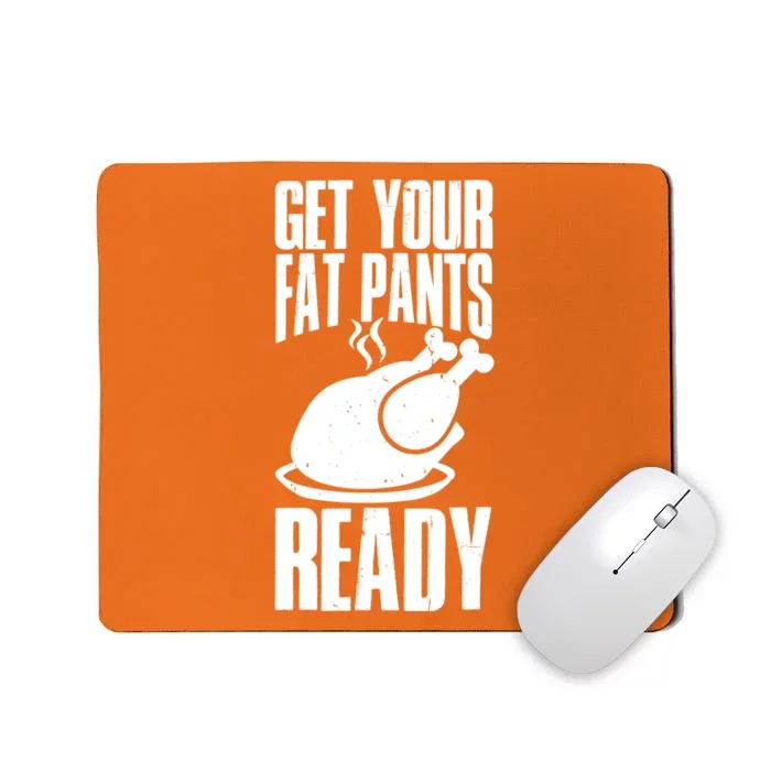 Thanksgiving Get Your Fat Pant Ready Mousepad