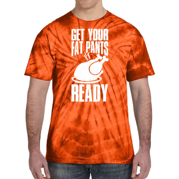 Thanksgiving Get Your Fat Pant Ready Tie-Dye T-Shirt