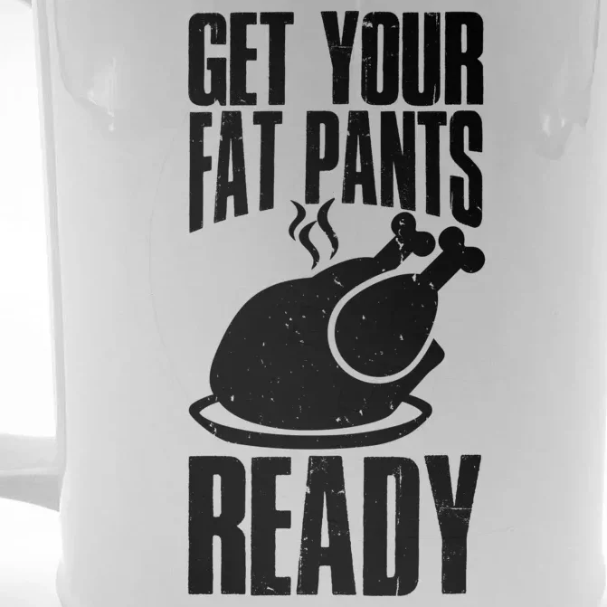 Thanksgiving Get Your Fat Pant Ready Front & Back Beer Stein