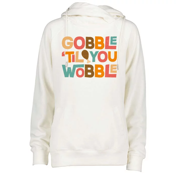 Thanksgiving Gobble 'Til You Wobble Dinner Vintage Womens Funnel Neck Pullover Hood