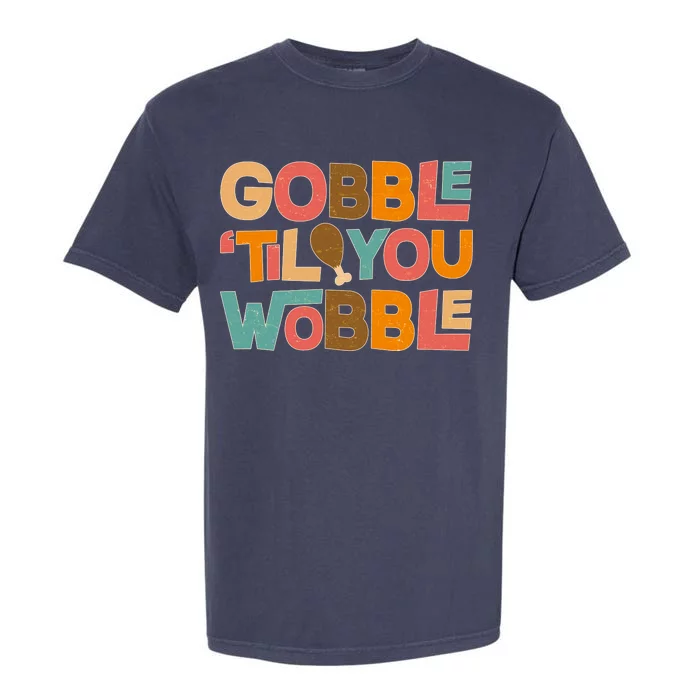 Thanksgiving Gobble 'Til You Wobble Dinner Vintage Garment-Dyed Heavyweight T-Shirt