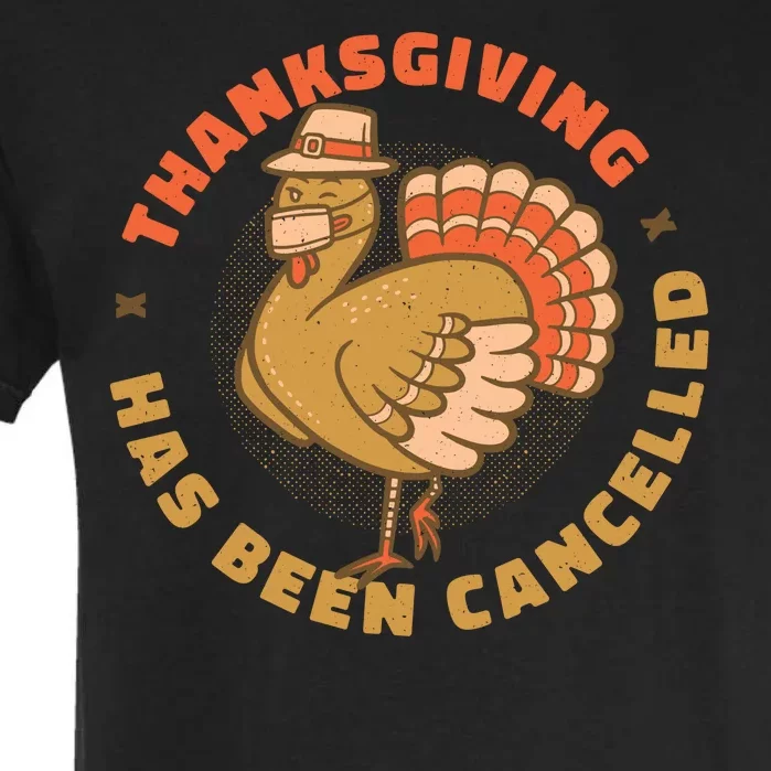 Thanksgiving Has Been Canceled Garment-Dyed Heavyweight T-Shirt