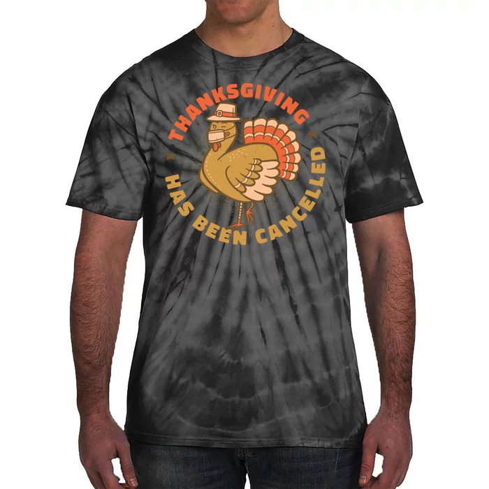 Thanksgiving Has Been Canceled Tie-Dye T-Shirt