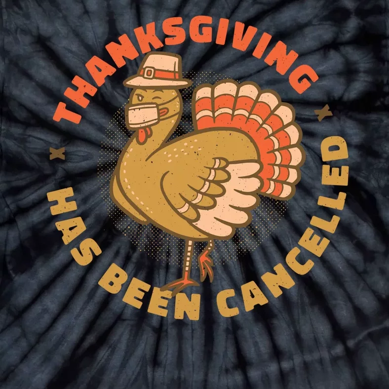 Thanksgiving Has Been Canceled Tie-Dye T-Shirt