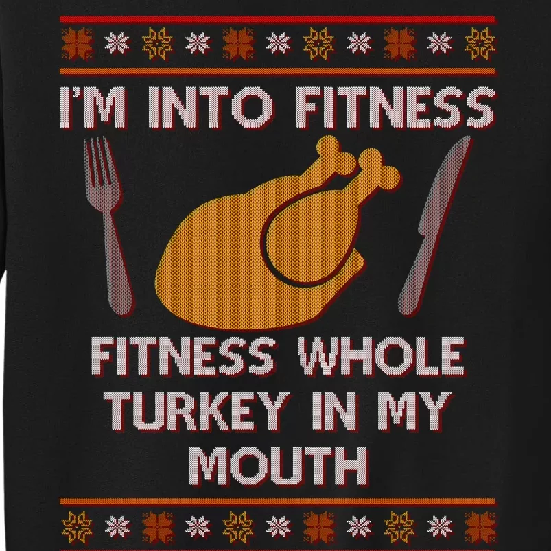 Thanksgiving I'm Into Fitness Ugly Sweater Tall Sweatshirt