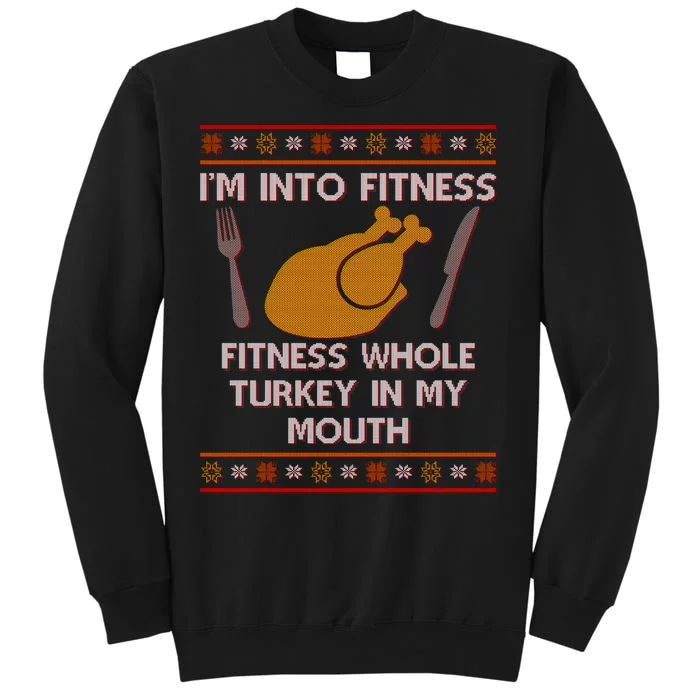 Thanksgiving I'm Into Fitness Ugly Sweater Tall Sweatshirt