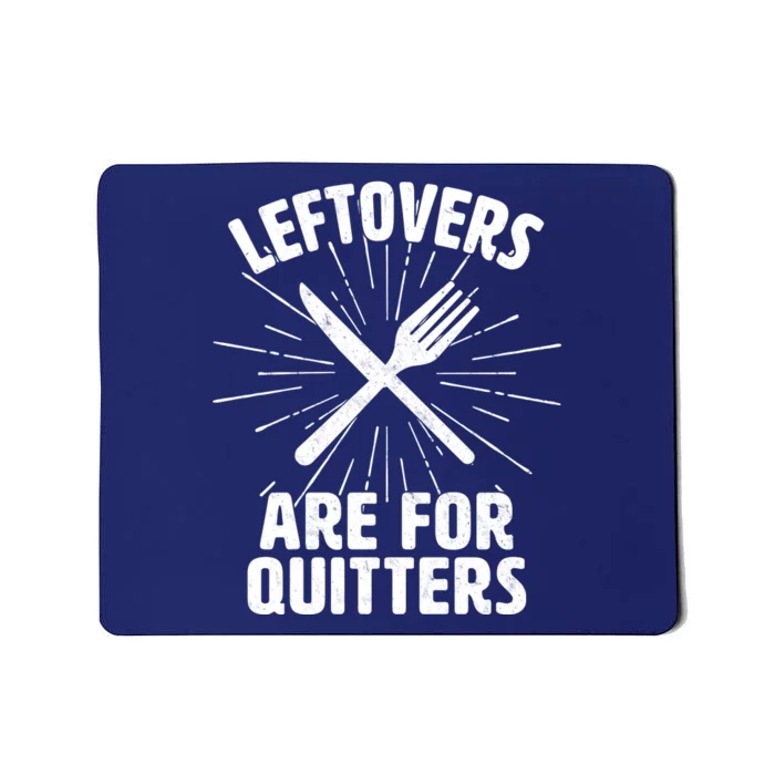 Thanksgiving Leftovers Are For Quitters Mousepad