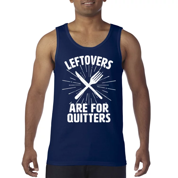 Thanksgiving Leftovers Are For Quitters Tank Top