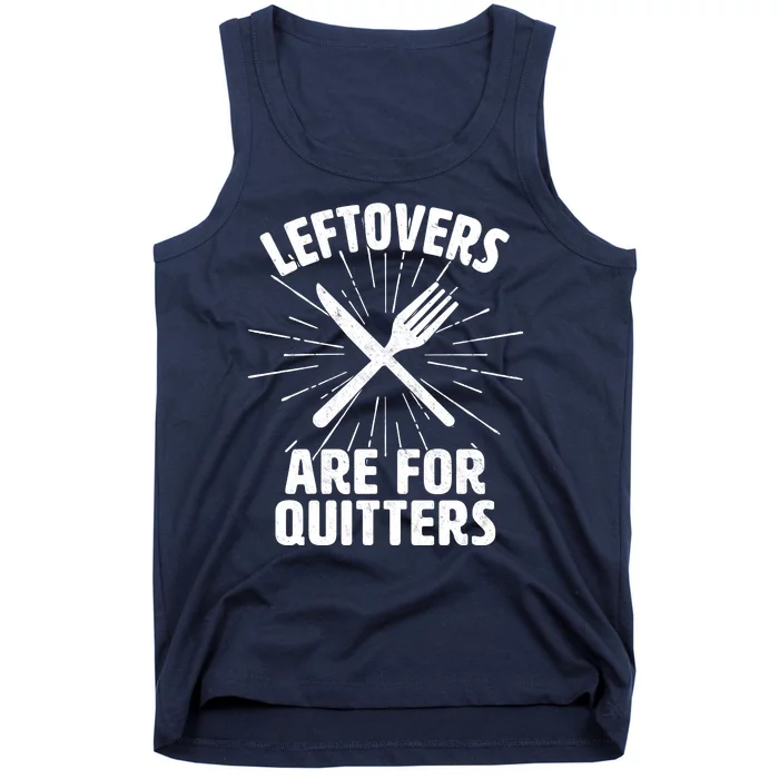 Thanksgiving Leftovers Are For Quitters Tank Top