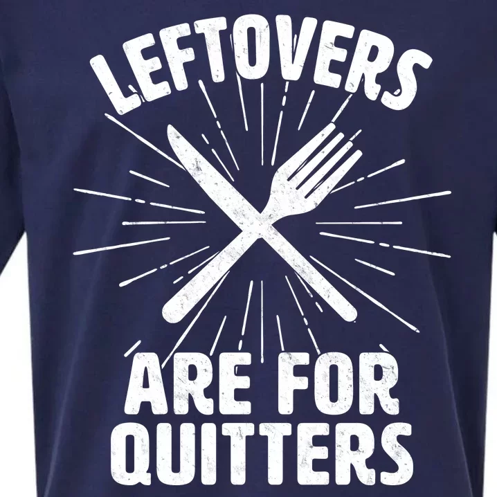 Thanksgiving Leftovers Are For Quitters Sueded Cloud Jersey T-Shirt